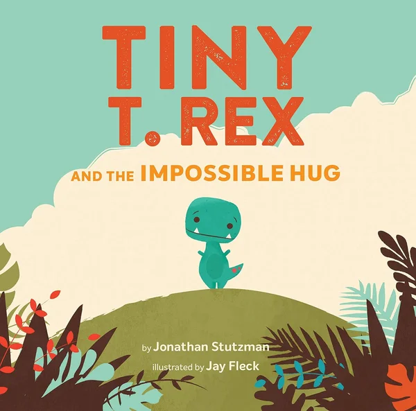 Tiny T. Rex and the Impossible Hug!